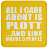 All I Care About Is Plott - Drink Coaster