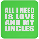 All I Need Is Love And My Uncles - Drink Coaster
