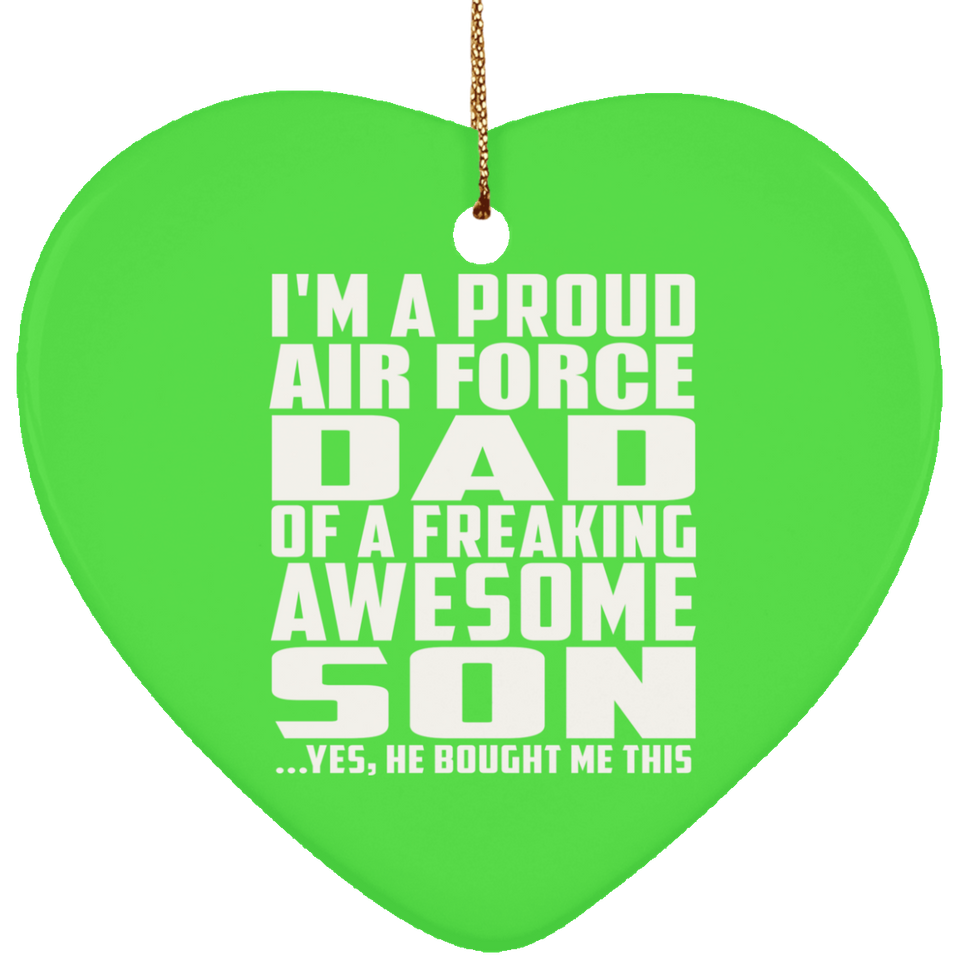Proud Air Force Dad Of Awesome Son - Heart Ornament