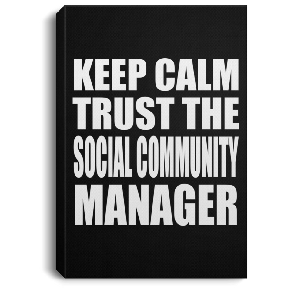 Keep Calm and Trust The Social Community Manager - Canvas Portrait