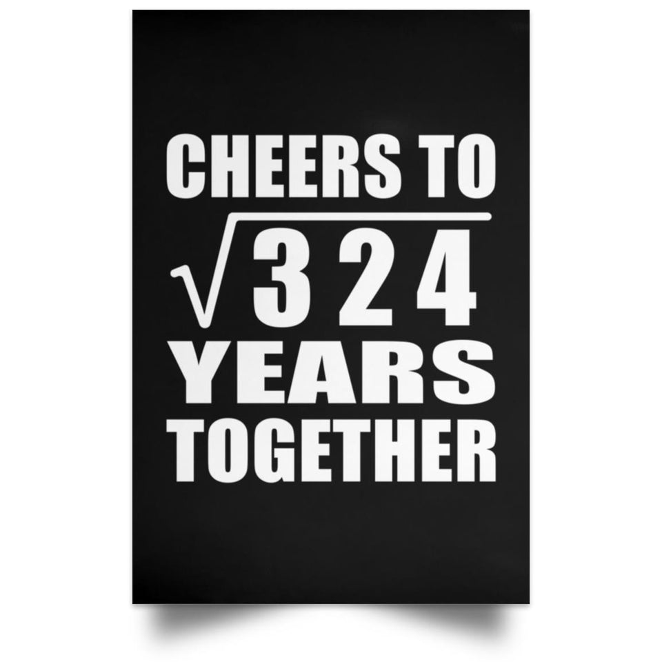 18th Anniversary Cheers To Square Root of 324 Years Together - Poster Portrait