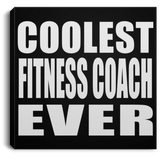 Coolest Fitness Coach Ever - Canvas Square