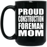 Proud Construction Foreman Mom - 15oz Coffee Mug Black