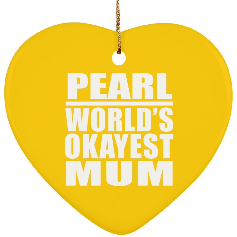 Pearl World's Okayest Mum - Heart Ornament