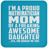 Proud Mathematician Mom Of Awesome Daughter - Drink Coaster