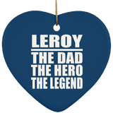 Leroy The Dad The Hero The Legend - Heart Ornament