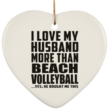 I Love My Husband More Than Beach Volleyball - Heart Ornament