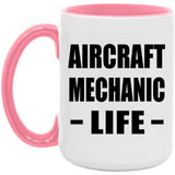 Aircraft Mechanic Life - 15oz Accent Mug Pink