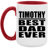 Timothy Best Dad Ever - 15oz Accent Mug Red