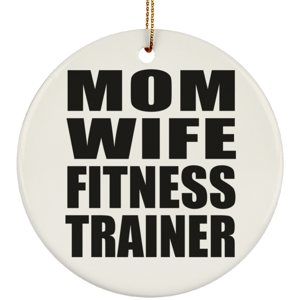 Mom Wife Fitness Trainer - Circle Ornament