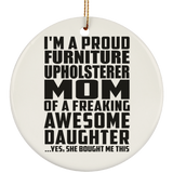 Proud Furniture Upholsterer Mom Of Awesome Daughter - Circle Ornament