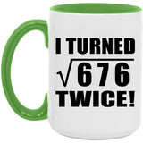 52nd Birthday I Turned Square Root of 676 Twice - 15oz Accent Mug Green