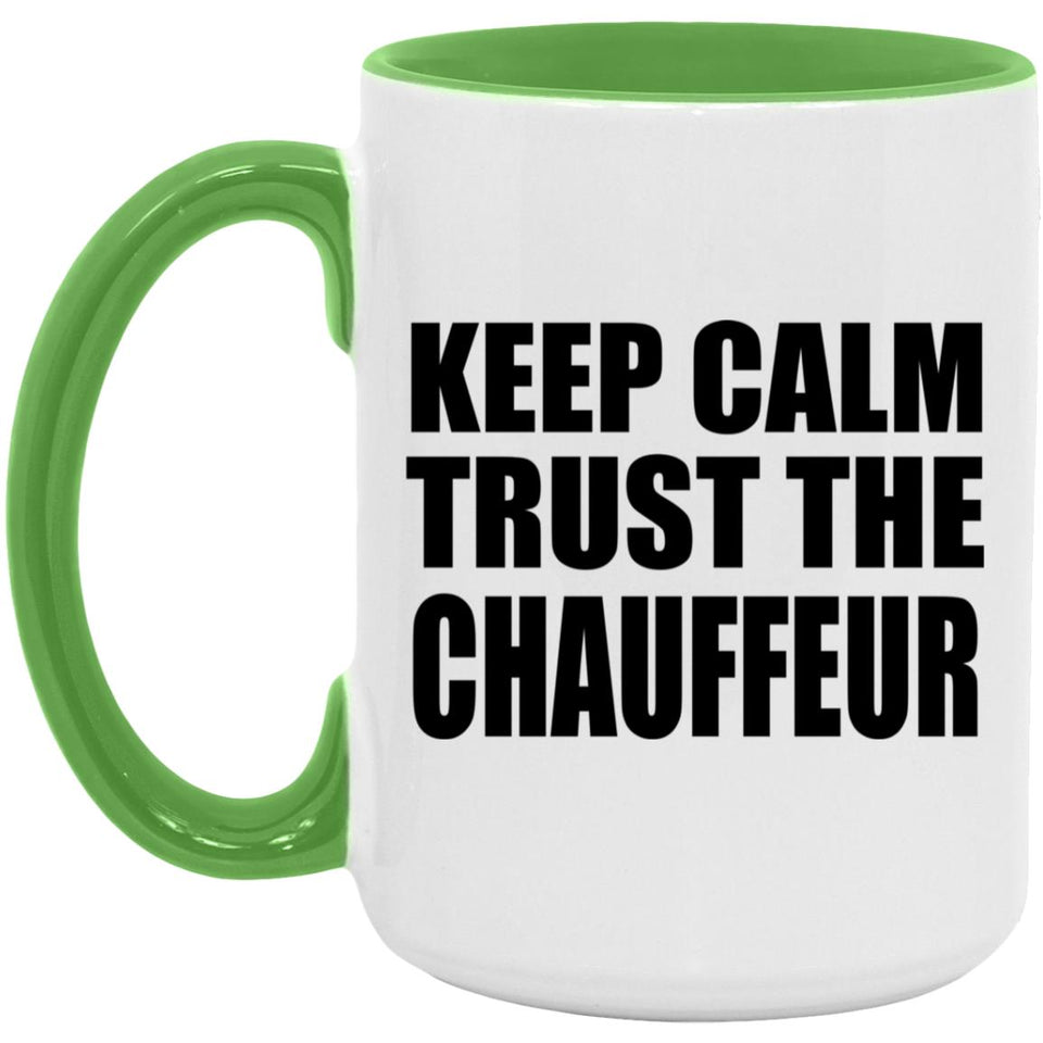 Keep Calm and Trust The Chauffeur - 15oz Accent Mug Green