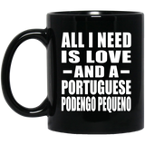 All I Need Is Love And A Portuguese Podengo Pequeno - 11 Oz Coffee Mug Black