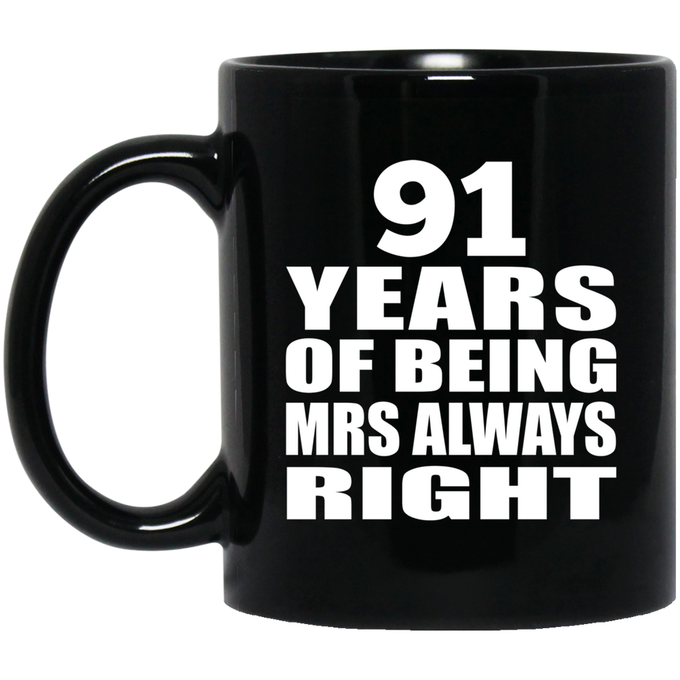 91st Anniversary 91 Years of Being Mrs Always Right - 11oz Coffee Mug Black