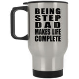 Being Step Dad Makes Life Complete - Travel Mug Silver