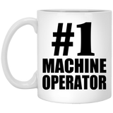 Number One #1 Machine Operator - 11 Oz Coffee Mug