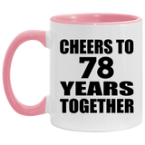 78th Anniversary Cheers To 78 Years Together - 11oz Accent Mug Pink