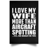 I Love My Wife More Than Aircraft Spotting - Poster Portrait