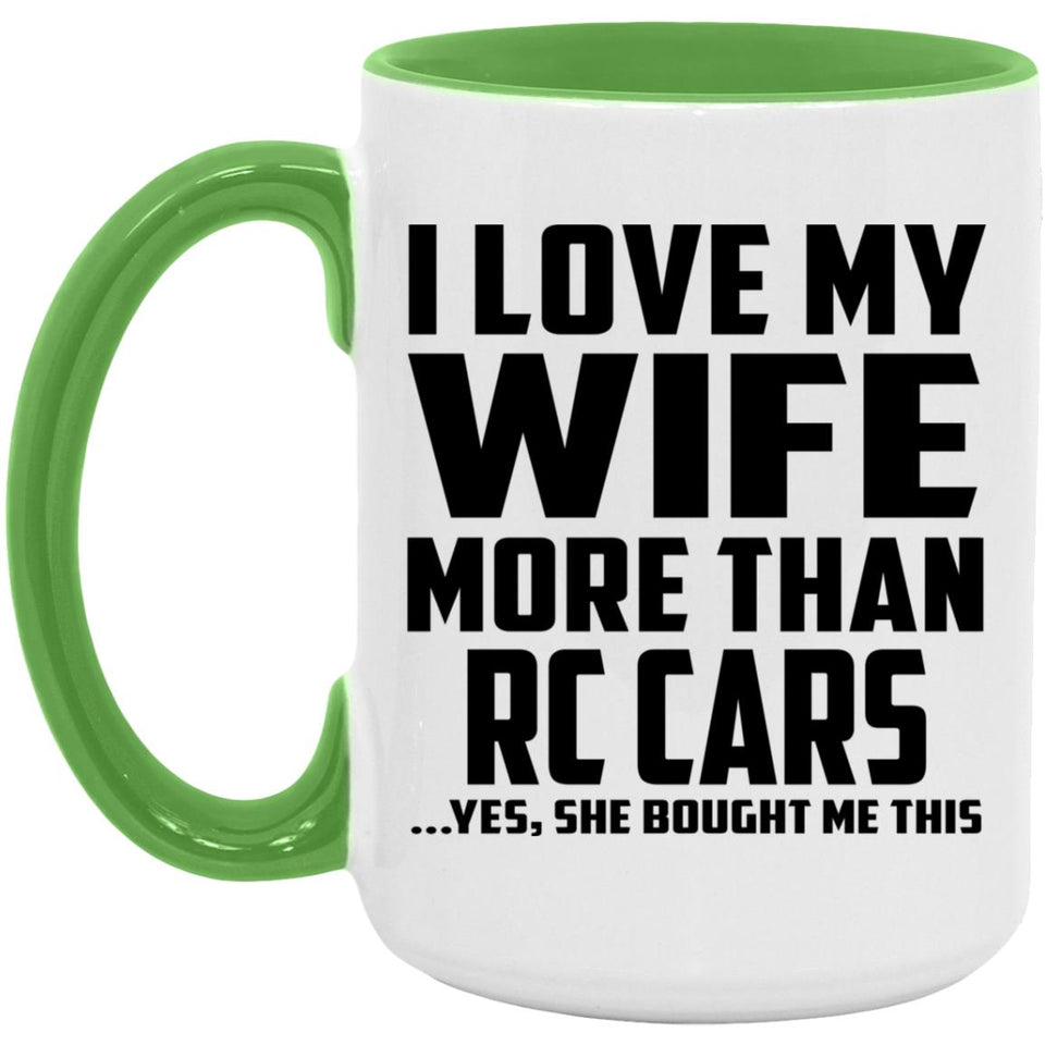I Love My Wife More Than RC Cars - 15oz Accent Mug Green