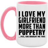 I Love My Girlfriend More Than Puppetry - 15oz Accent Mug Pink