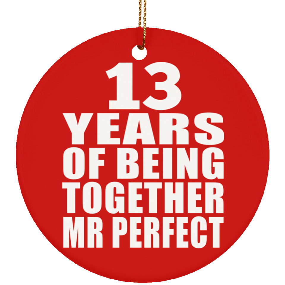 13th Anniversary 13 Years Of Being Mr Perfect - Circle Ornament