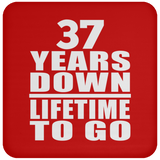 37th Anniversary 37 Years Down Lifetime To Go - Drink Coaster