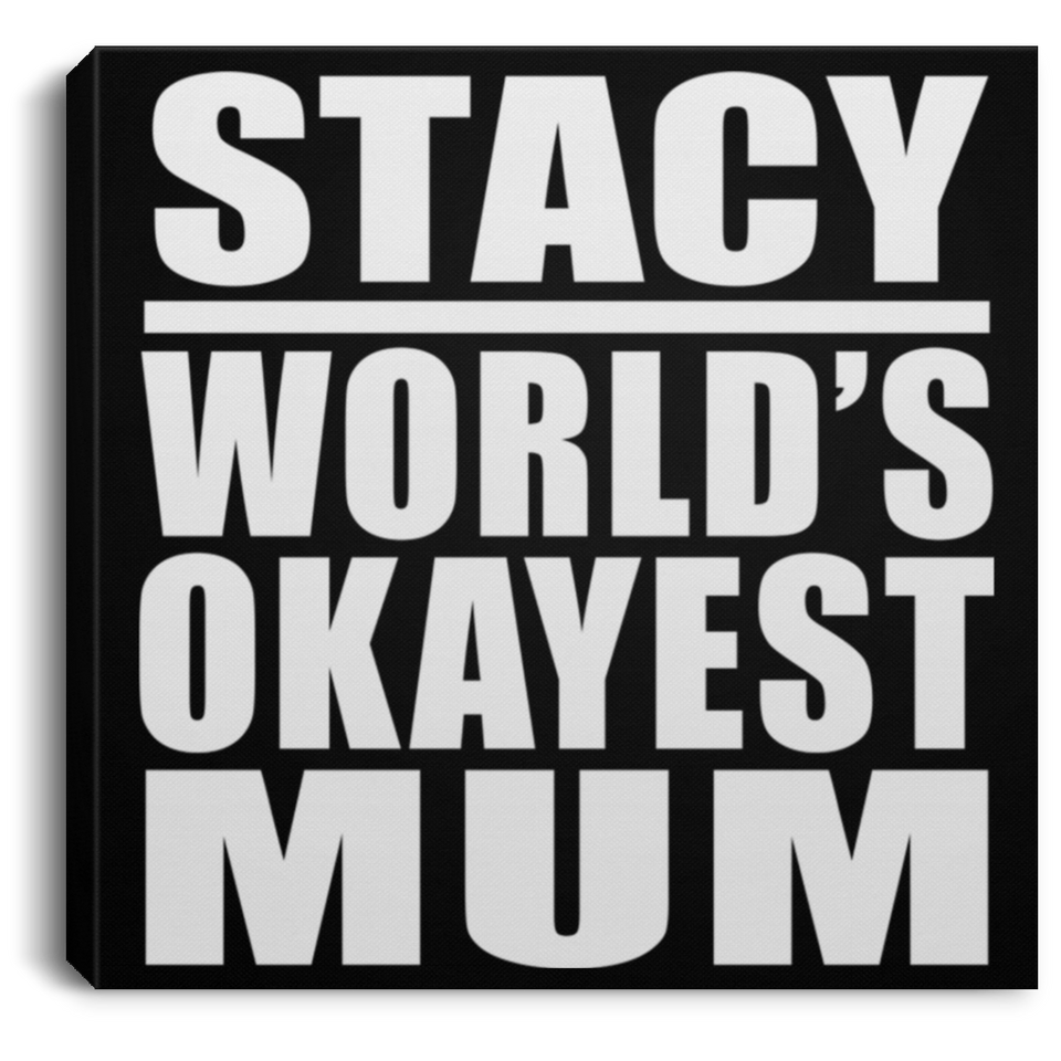 Stacy World's Okayest Mum - Canvas Square