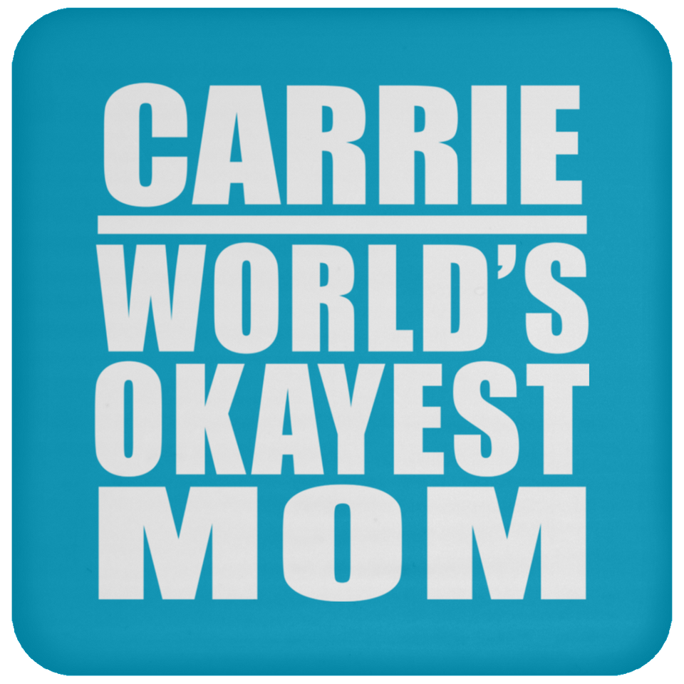 Carrie World's Okayest Mom - Drink Coaster