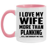 I Love My Wife More Than Planking - 11oz Accent Mug Pink