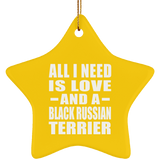 All I Need Is Love And A Black Russian Terrier - Star Ornament