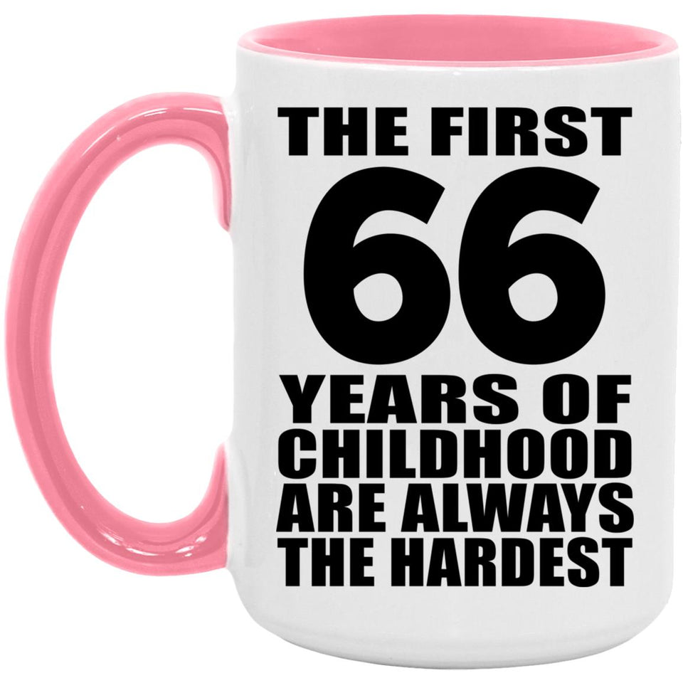 66th Birthday First 66 Years of Childhood Are The Hardest - 15oz Accent Mug Pink