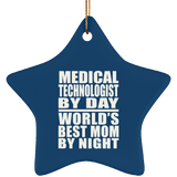 Medical Technologist By Day World's Best Mom By Night - Star Ornament