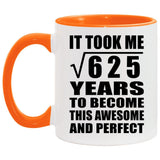 25th Birthday Took Square Root of 625 Years To Awesome - 11oz Accent Mug Orange