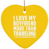 I Love My Boyfriend More Than Traveling - Heart Ornament