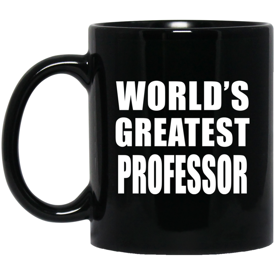 World's Greatest Professor - 11 Oz Coffee Mug Black