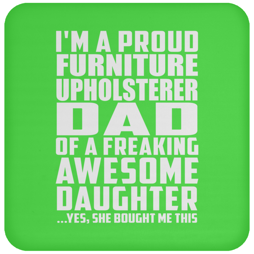 Proud Furniture Upholsterer Dad Of Awesome Daughter - Drink Coaster