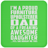 Proud Furniture Upholsterer Dad Of Awesome Daughter - Drink Coaster