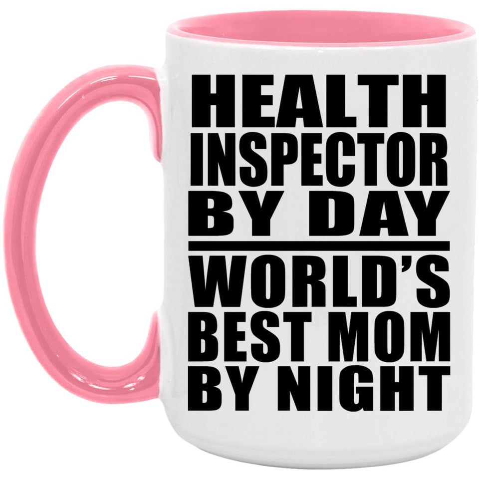 Health Inspector By Day World's Best Mom By Night - 15oz Accent Mug Pink