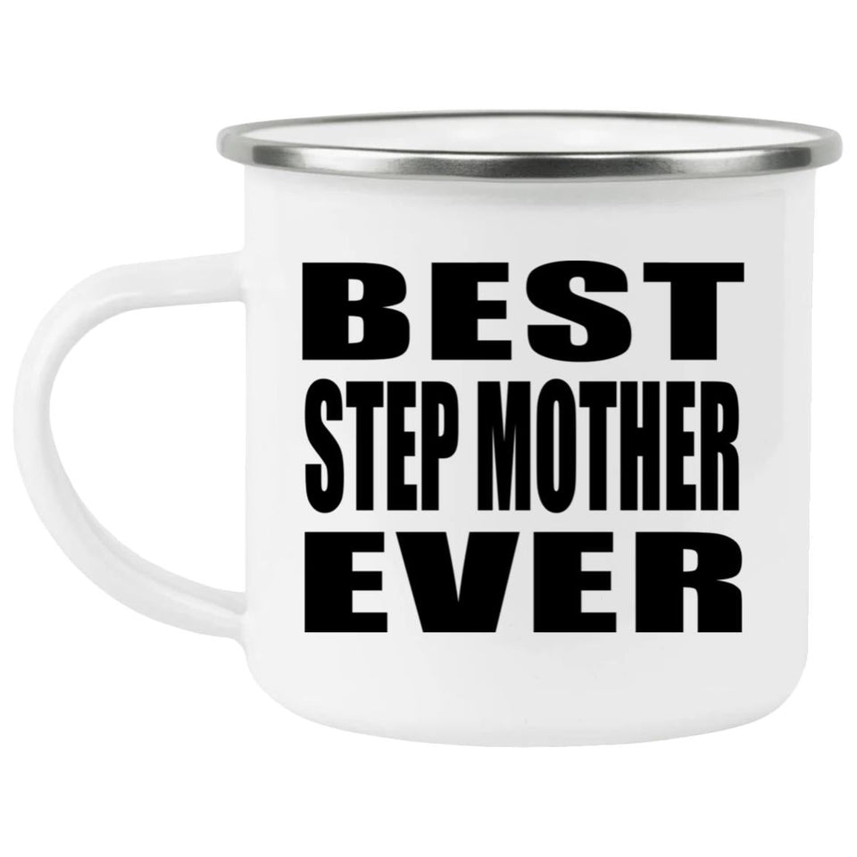 Best Step Mother Ever - 12oz Camping Mug