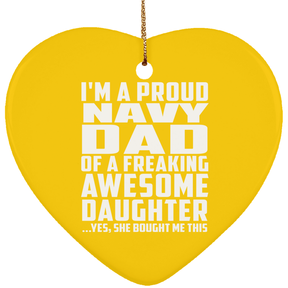 Proud Navy Dad Of Awesome Daughter - Heart Ornament