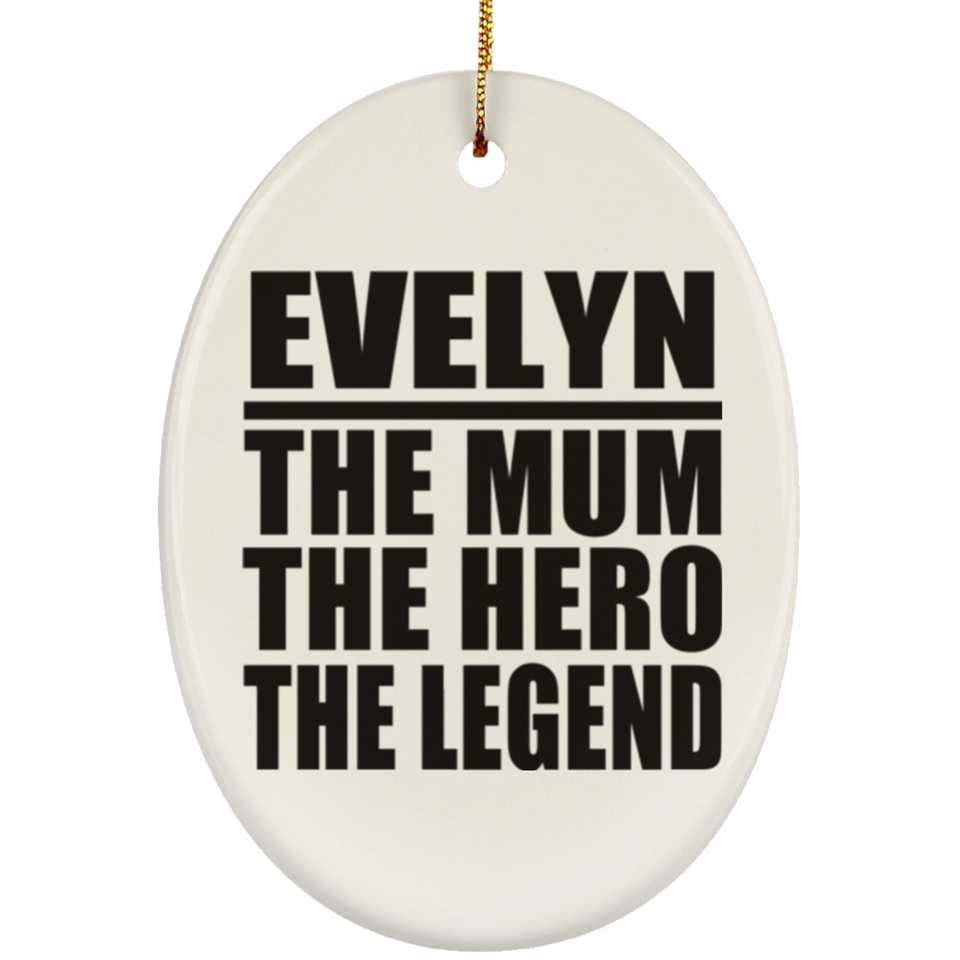 Evelyn The Mum The Hero The Legend - Oval Ornament