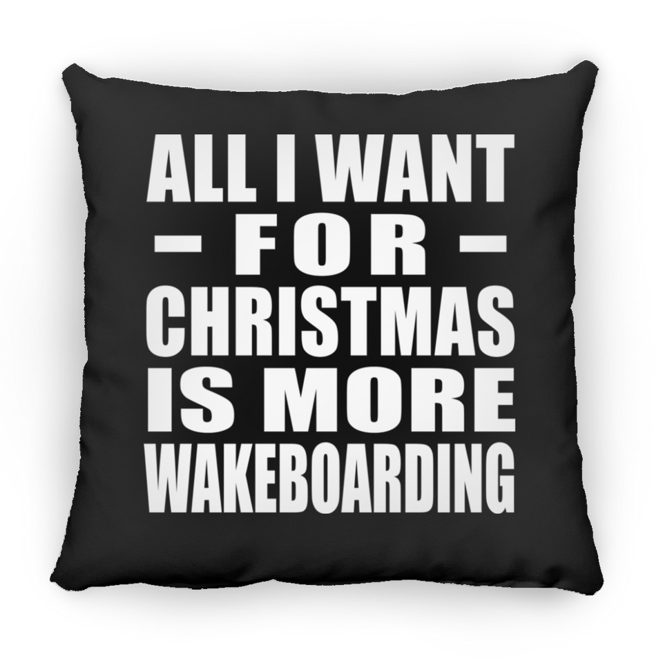 All I Want For Christmas Is More Wakeboarding - Throw Pillow Black