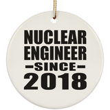 Nuclear Engineer Since 2018 - Circle Ornament