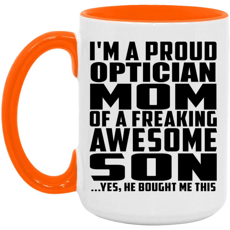 Proud Optician Mom Of Awesome Son - 15oz Accent Mug Orange