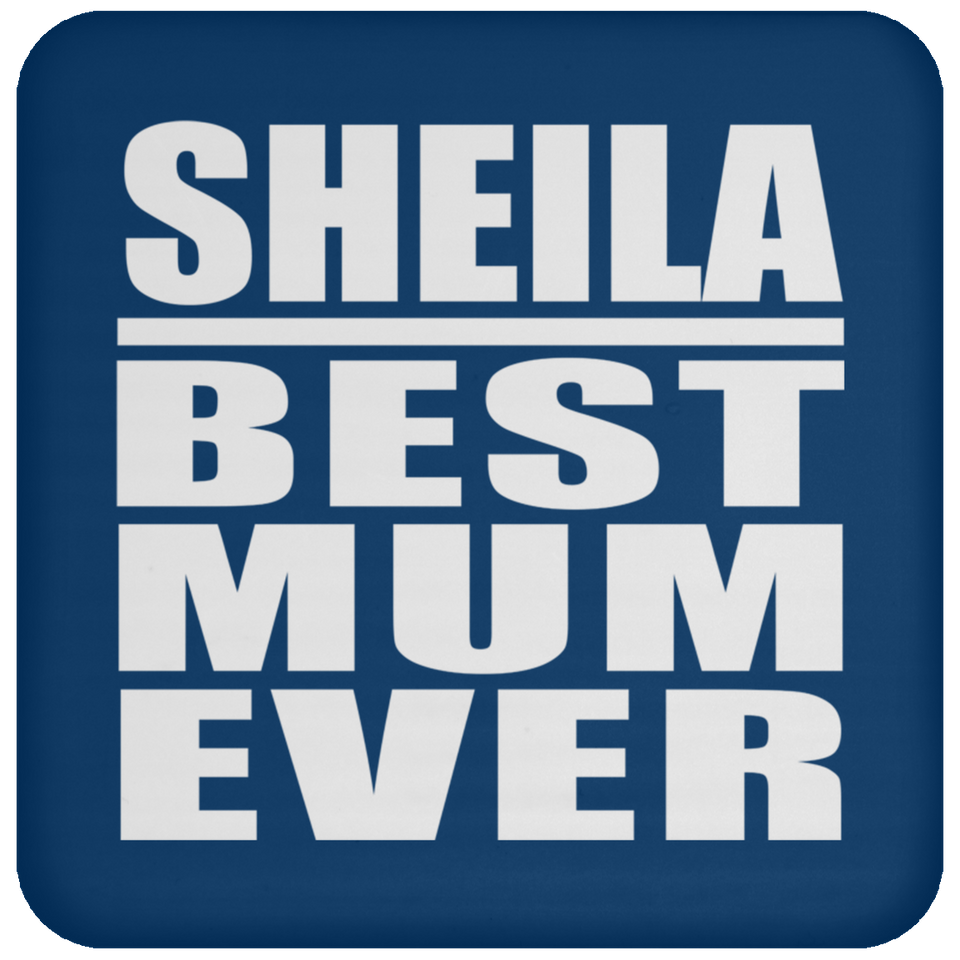 Sheila Best Mum Ever - Drink Coaster