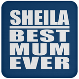 Sheila Best Mum Ever - Drink Coaster