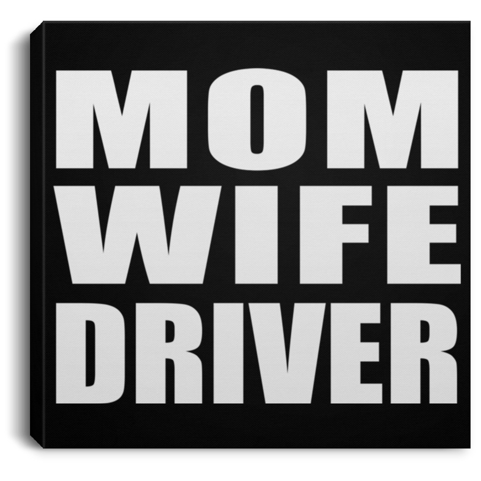 Mom Wife Driver - Canvas Square