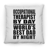 Occupational Therapist By Day World's Best Dad By Night - Throw Pillow