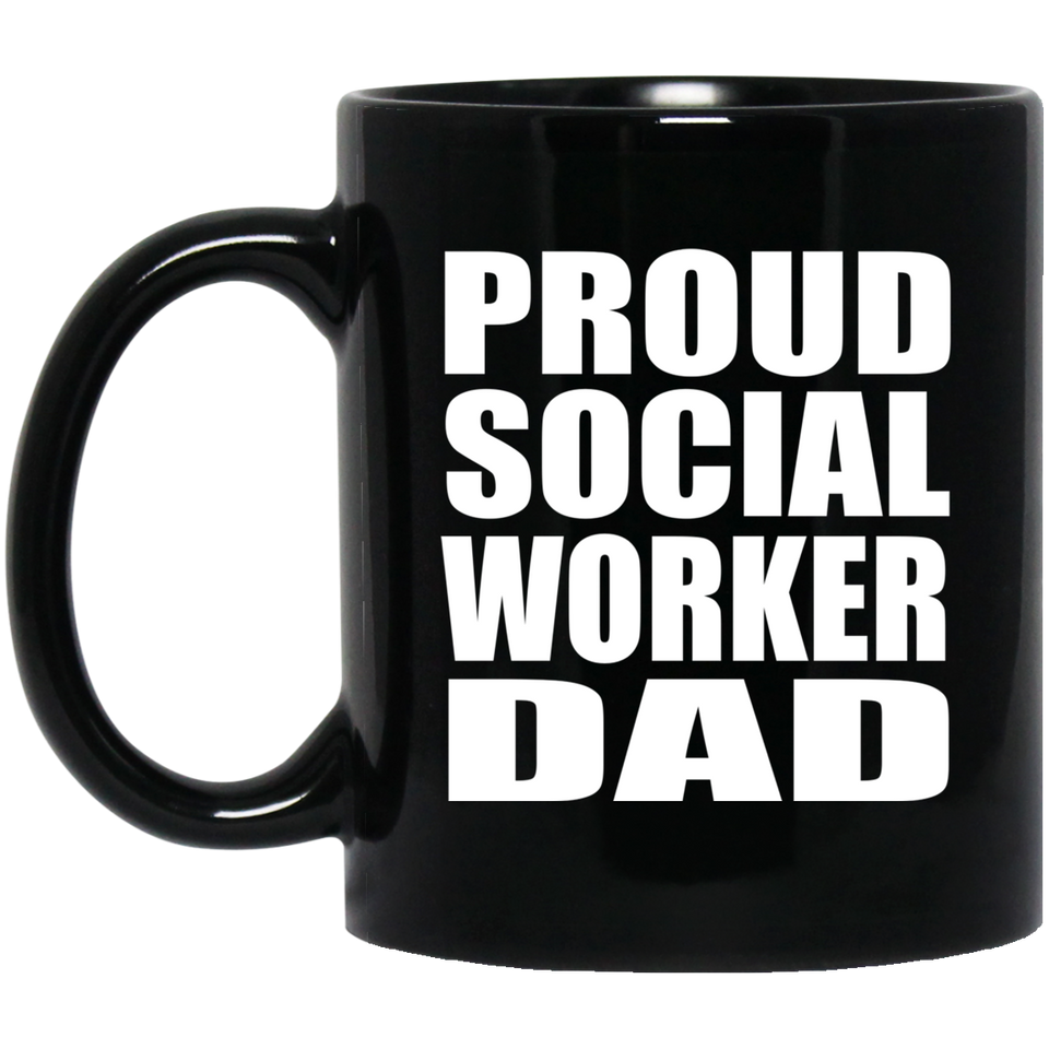 Proud Social Worker Dad - 11oz Coffee Mug Black